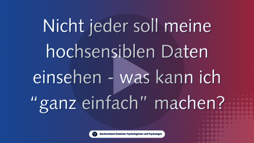 Nicht jeder soll meine hochsensiblen Daten einsehen - was kann ich "ganz einfach" machen? Nicht jeder soll meine hochsensiblen Daten einsehen - was kann ich "ganz einfach" machen?