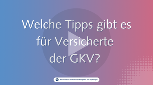 Welche Tipps gibt es für Versicherte der GKV? Welche Tipps gibt es für Versicherte der GKV?