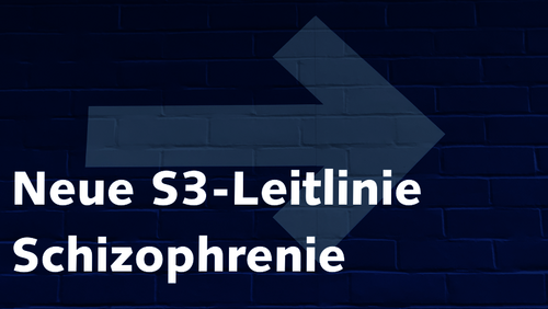 Neue S3-Leitlinie Schizophrenie