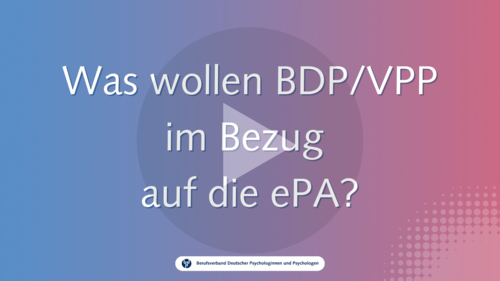 Was wollen BDP/VPP in Bezug auf die ePA? Was wollen BDP/VPP in Bezug auf die ePA?