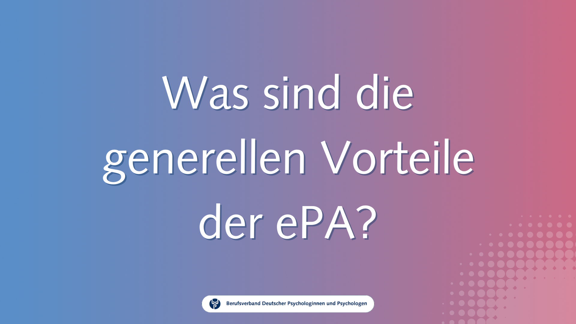Welche Vorteile bietet die ePA? / Video-Guide zur ePA