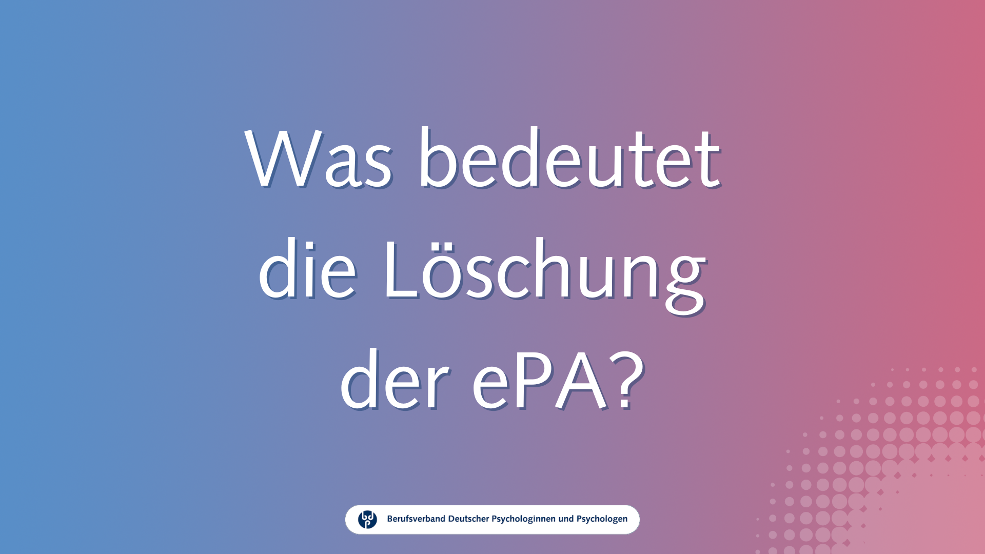 Was bedeutet die Löschung der ePA? / Video-Guide