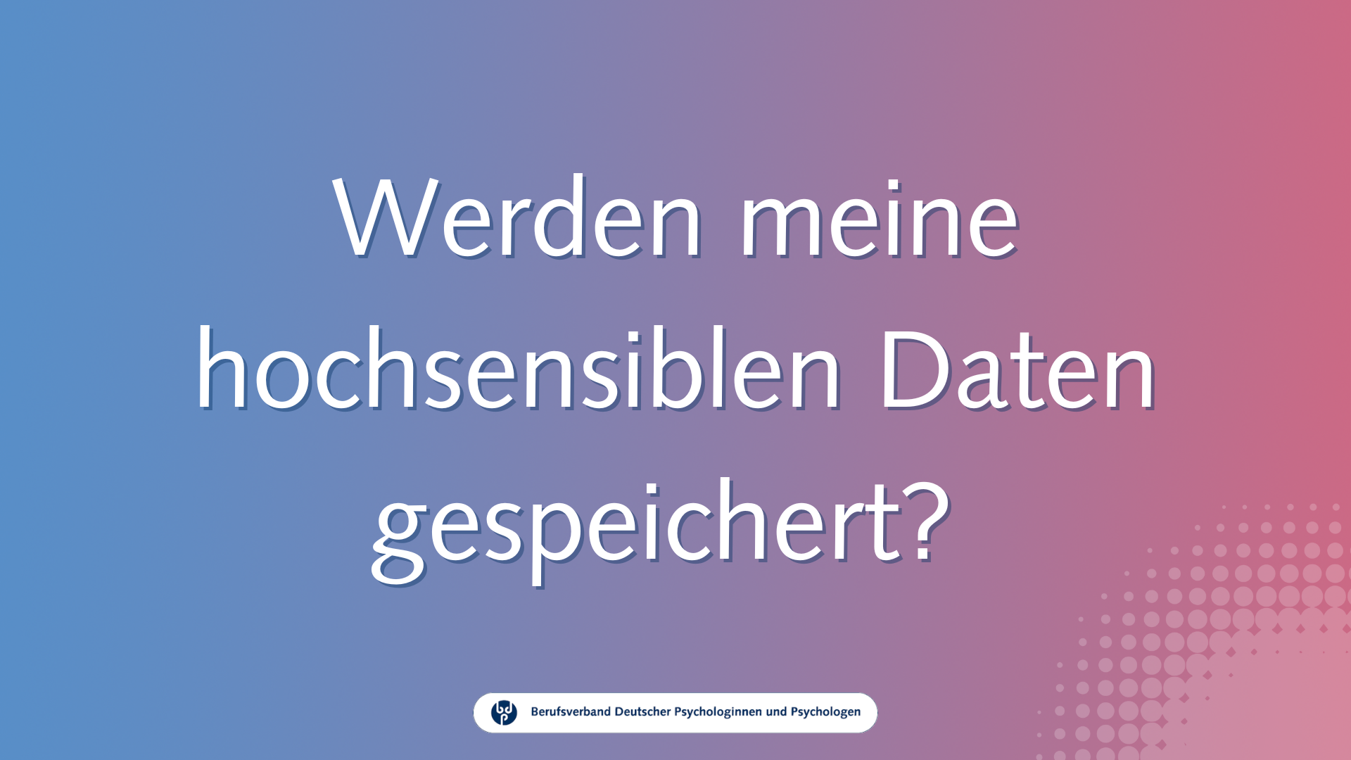 Werden meine hochsensiblen Daten gespeichert? / Video-Guide zur ePAWerden meine hochsensiblen Daten gespeichert? / Video-Guide zur ePA