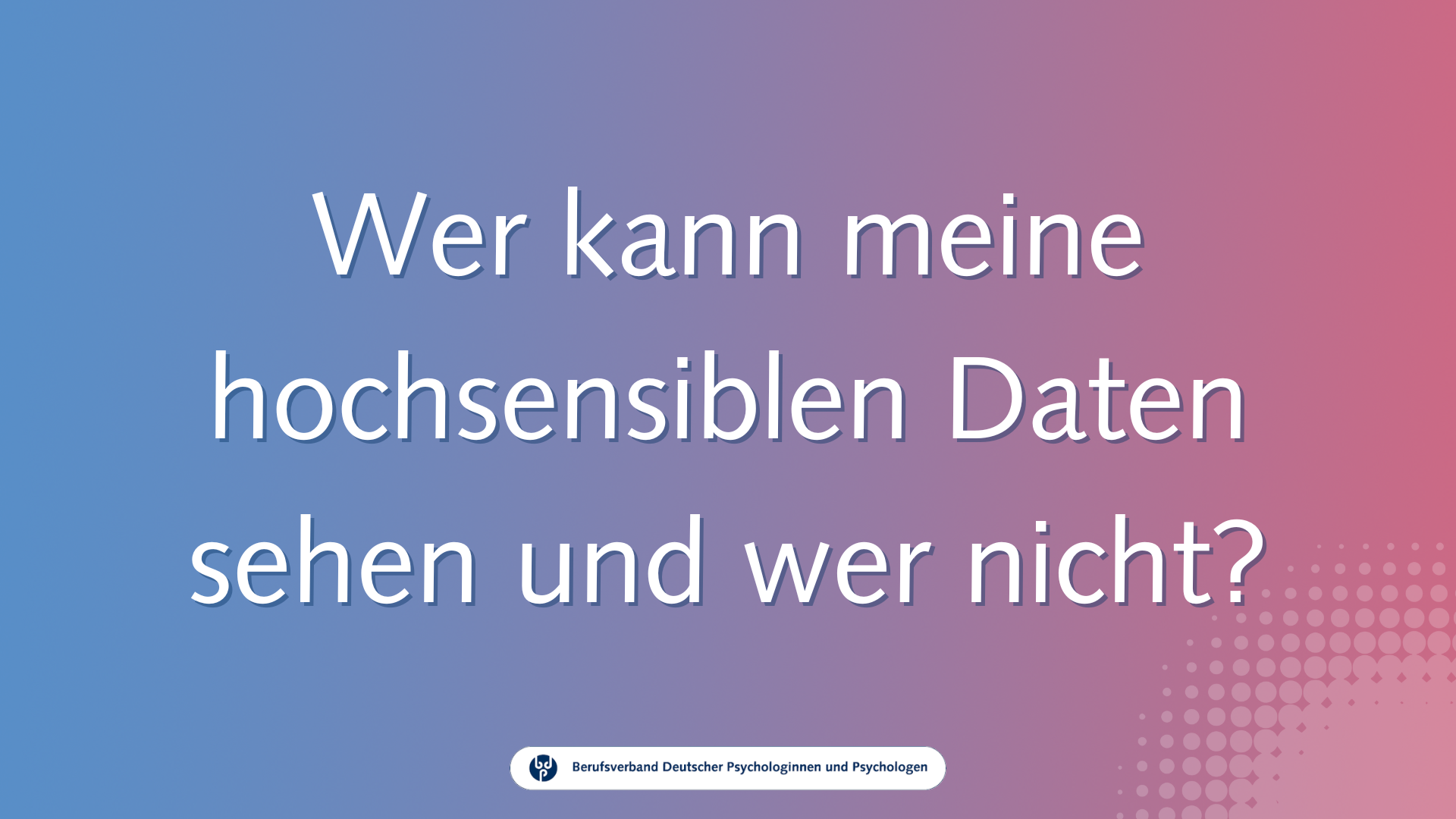 Wer kann meine hochsensiblen Daten sehen und wer nicht? / Video-Guide zur ePA