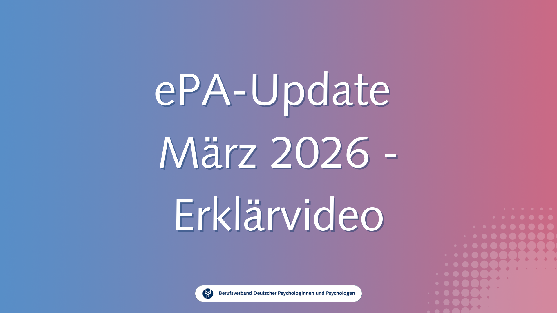ePA-Update März 2026: Beispiele für die neuen Ausnahmeregelungen bei den Speicherpflichten durch Behandelnde / Video-Guide